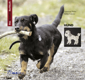 Buchcover Das kreative Sachbuch "Hund" | Annerose Naber | EAN 9783891351512 | ISBN 3-89135-151-8 | ISBN 978-3-89135-151-2