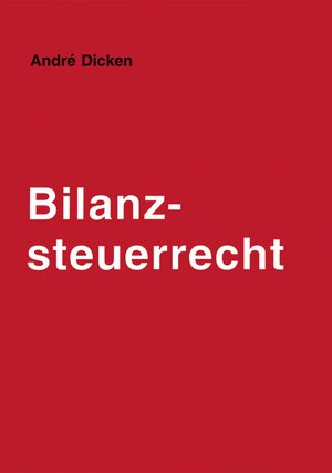 Buchcover Bilanzsteuerrecht | André Jacques Dicken | EAN 9783891616550 | ISBN 3-89161-655-4 | ISBN 978-3-89161-655-0