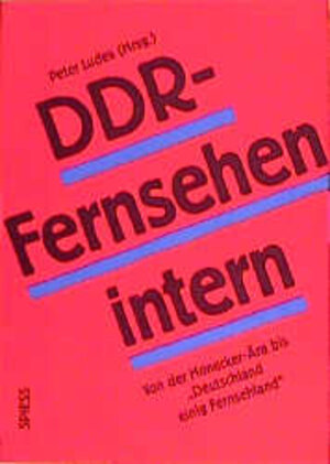 DDR - Fernsehen intern. Von der Honecker- Ära bis 'Deutschland einig Fernsehland'