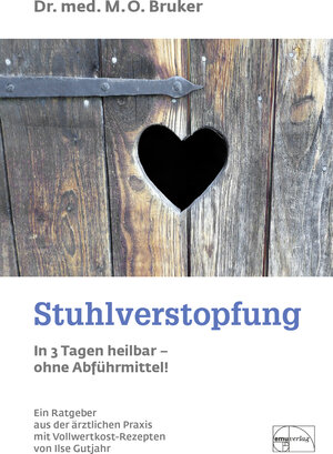Buchcover Stuhlverstopfung in 3 Tagen heilbar - ohne Abführmittel | Max Otto Bruker | EAN 9783891890042 | ISBN 3-89189-004-4 | ISBN 978-3-89189-004-2