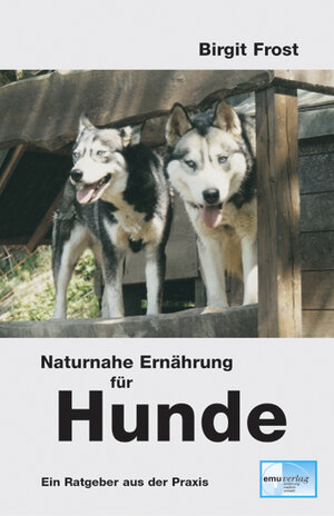 Buchcover Naturnahe Ernährung für Hunde | Birgit Frost | EAN 9783891890936 | ISBN 3-89189-093-1 | ISBN 978-3-89189-093-6