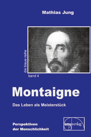 Montaigne - Das Leben als Meisterstück