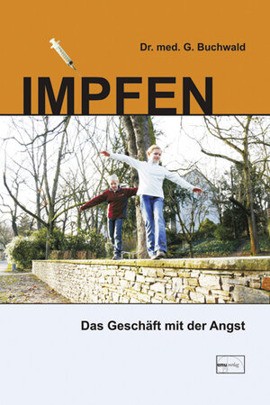 Buchcover Impfen | Gerhard Buchwald | EAN 9783891891780 | ISBN 3-89189-178-4 | ISBN 978-3-89189-178-0