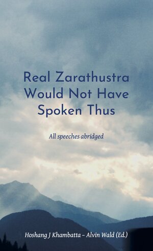 Buchcover Real Zarathustra Would Not Have Spoken Thus | Hoshang Khambatta | EAN 9783891991015 | ISBN 3-89199-101-0 | ISBN 978-3-89199-101-5