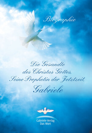 Buchcover Die Gesandte des Christus Gottes, Seine Prophetin der Jetztzeit, Gabriele | Matthias Holzbauer | EAN 9783892013327 | ISBN 3-89201-332-2 | ISBN 978-3-89201-332-7