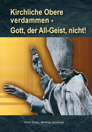 Buchcover Kirchliche Obere verdammen - Gott, der All-Geist, nicht! | Dieter Potzel | EAN 9783892013600 | ISBN 3-89201-360-8 | ISBN 978-3-89201-360-0