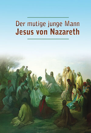 Buchcover Der mutige junge Mann Jesus von Nazareth | Dieter Potzel | EAN 9783892013778 | ISBN 3-89201-377-2 | ISBN 978-3-89201-377-8