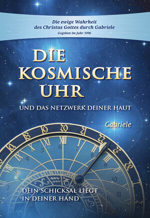Buchcover Die kosmische Uhr und das Netzwerk Deiner Haut. | Gabriele | EAN 9783892013969 | ISBN 3-89201-396-9 | ISBN 978-3-89201-396-9