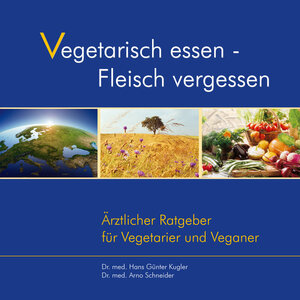 Buchcover Vegetarisch essen - Fleisch vergessen | Dr. med. Hans-Günter Kugler | EAN 9783892017233 | ISBN 3-89201-723-9 | ISBN 978-3-89201-723-3