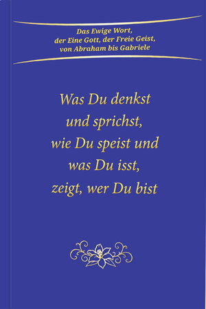 Buchcover Was du denkst und sprichst, wie du speist und was du isst, zeigt wer du bist | Gabriele | EAN 9783892017455 | ISBN 3-89201-745-X | ISBN 978-3-89201-745-5