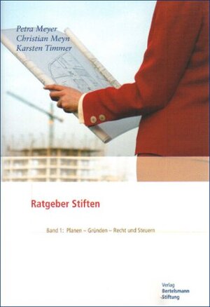 Ratgeber Stiften 1: Band 1: Planen - Gründen - Recht und Steuern: BD 1