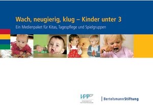 Wach, neugierig, klug - Kinder unter 3: Ein Medienpaket für Kitas, Tagespflege und Spielgruppen