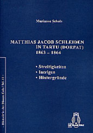 Buchcover Matthias Jacob Schleiden in Tartu (Dorpat) 1863-1864 | Marianne Scholz | EAN 9783892060345 | ISBN 3-89206-034-7 | ISBN 978-3-89206-034-5