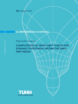 Buchcover COMPUTATION OF WAVE DRIFT FORCES FOR DYNAMIC POSITIONING WITHIN THE EARLY SHIP DESIGN | Philip Herbert Augener | EAN 9783892206934 | ISBN 3-89220-693-7 | ISBN 978-3-89220-693-4
