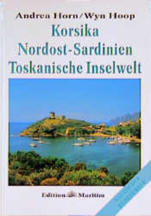 Korsika, Nordost-Sardinien, Toskanische Inselwelt. Nautischer Reiseführer.