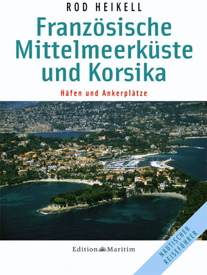 Französische Mittelmeerküste und Korsika: Häfen und Ankerplätze