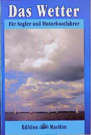 Das Wetter: Für Segler und Motorbootfahrer