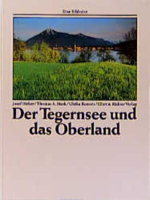 Buchcover Der Tegernsee und das Oberland | Thomas A Merk | EAN 9783892345947 | ISBN 3-89234-594-5 | ISBN 978-3-89234-594-7