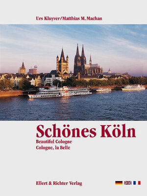 Schönes Köln. Eine Bildreise. Beautiful Cologne. Cologne, la Belle