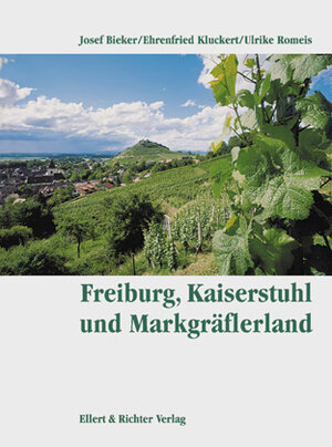 Freiburg, Kaiserstuhl und Markgräflerland. Eine Bildreise