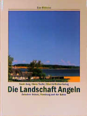 Buchcover Die Landschaft Angeln - zwischen Ostsee, Flensburg und der Schlei | Frank Jung | EAN 9783892349785 | ISBN 3-89234-978-9 | ISBN 978-3-89234-978-5