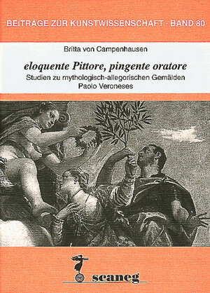 Eloquente Pittore, pingente oratore: Studien zu mythologisch-allegorischen Gemälden Paolo Veroneses