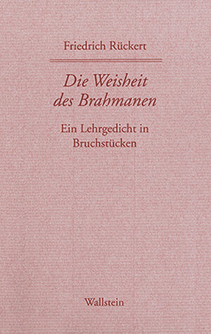 Buchcover Die Weisheit des Brahmanen | Friedrich Rückert | EAN 9783892440918 | ISBN 3-89244-091-3 | ISBN 978-3-89244-091-8