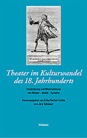 Das achtzehnte Jahrhundert. Supplementa: Theater im Kulturwandel des 18. Jahrhunderts. Inszenierung und Wahrnehmung von Körper, Musik, Sprache: BD 5