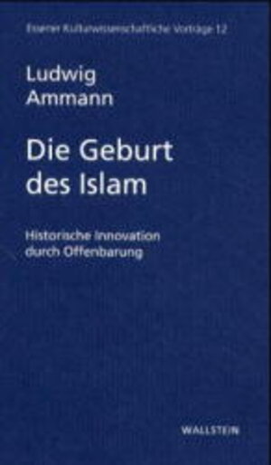 Buchcover Die Geburt des Islam | Ludwig Ammann | EAN 9783892444602 | ISBN 3-89244-460-9 | ISBN 978-3-89244-460-2