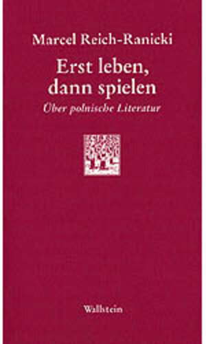 Erst leben, dann spielen. Über polnische Literatur