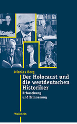 Buchcover Der Holocaust und die westdeutschen Historiker | Nicolas Berg | EAN 9783892446101 | ISBN 3-89244-610-5 | ISBN 978-3-89244-610-1