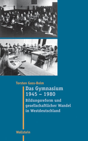 Buchcover Das Gymnasium 1945 - 1980 | Torsten Gass-Bolm | EAN 9783892448693 | ISBN 3-89244-869-8 | ISBN 978-3-89244-869-3