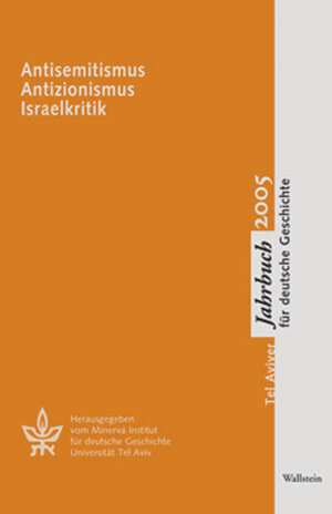 Tel Aviver Jahrbuch für deutsche Geschichte: Antisemitismus - Antizionismus - Israelkritik: XXXIII/05