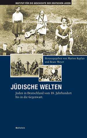 Jüdische Welten. Juden in Deutschland vom 18. Jahrhundert bis in die Gegenwart