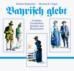 Buchcover Bayrisch glebt | Herbert Schneider | EAN 9783892512042 | ISBN 3-89251-204-3 | ISBN 978-3-89251-204-2