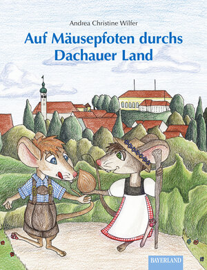 Buchcover Auf Mäusepfoten durchs Dachauer Land | Andrea Christine Wilfer | EAN 9783892514961 | ISBN 3-89251-496-8 | ISBN 978-3-89251-496-1
