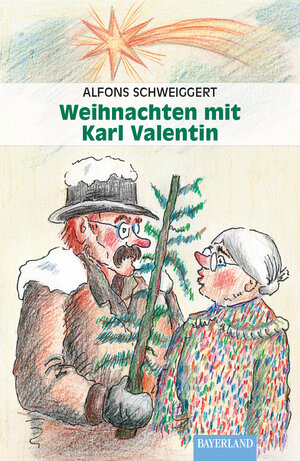 Buchcover Weihnachten mit Karl Valentin | Alfons Schweiggert | EAN 9783892515081 | ISBN 3-89251-508-5 | ISBN 978-3-89251-508-1