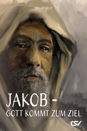 Buchcover Jakob – Gott kommt zum Ziel | William Kelly | EAN 9783892873037 | ISBN 3-89287-303-8 | ISBN 978-3-89287-303-7