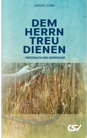 Buchcover Dem Herrn treu dienen | Manuel Seibel | EAN 9783892874201 | ISBN 3-89287-420-4 | ISBN 978-3-89287-420-1
