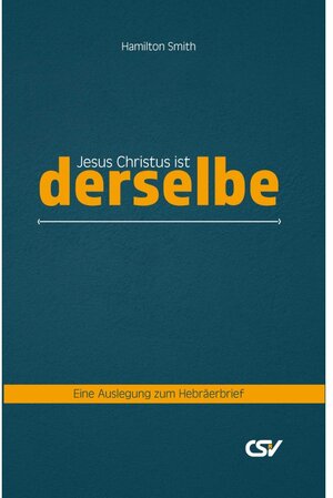 Buchcover Jesus Christus ist derselbe | Hamilton Smith | EAN 9783892874225 | ISBN 3-89287-422-0 | ISBN 978-3-89287-422-5