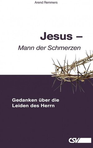 Buchcover Jesus – Mann der Schmerzen | Arend Remmers | EAN 9783892875796 | ISBN 3-89287-579-0 | ISBN 978-3-89287-579-6