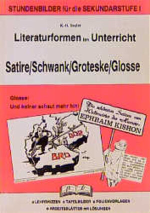 Literaturformen im Unterricht, Satire, Schwank, Groteske, Glosse: Stundenbilder für die Sekundarstufe 1. Lehrskizzen - Tafelbilder - Folienvorlagen - Arbeitsblätter mit Lösungen