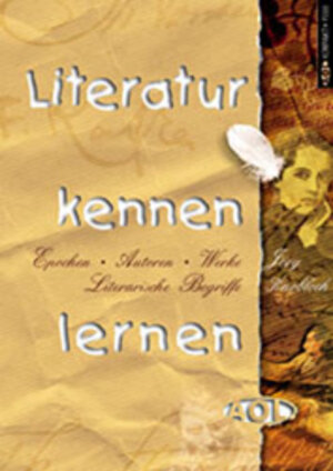 Literatur kennen lernen. Epochen, Autoren, Werke, Literarische Begriffe. (Lernmaterialien)