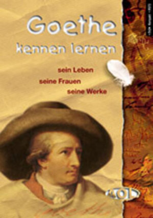 Goethe kennen lernen. Sein Leben, seine Frauen, seine Werke. (Lernmaterialien)