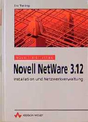 Buchcover Novell NetWare 3.12 | Eric Tierling | EAN 9783893196968 | ISBN 3-89319-696-X | ISBN 978-3-89319-696-8