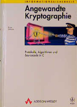 Angewandte Kryptographie . Protokolle, Algorithmen und Sourcecode in C (Informationssicherheit)