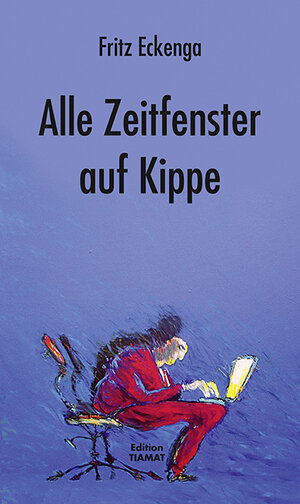 Buchcover Alle Zeitfenster auf Kippe | Fritz Eckenga | EAN 9783893201563 | ISBN 3-89320-156-4 | ISBN 978-3-89320-156-3