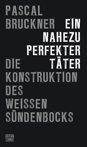 Buchcover Ein nahezu perfekter Täter | Pascal Bruckner | EAN 9783893202812 | ISBN 3-89320-281-1 | ISBN 978-3-89320-281-2