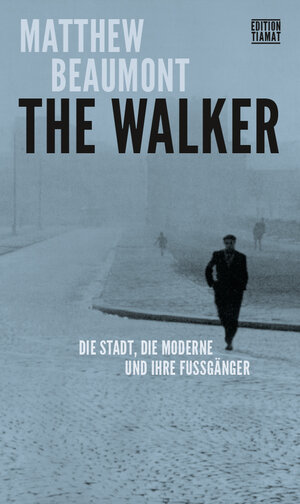 Buchcover The Walker | Matthew Beaumont | EAN 9783893203000 | ISBN 3-89320-300-1 | ISBN 978-3-89320-300-0