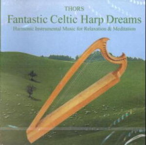 Fantastic Celtic Harp Dreams. CD: Harmonic Instrumental Music for Relaxation and Meditation